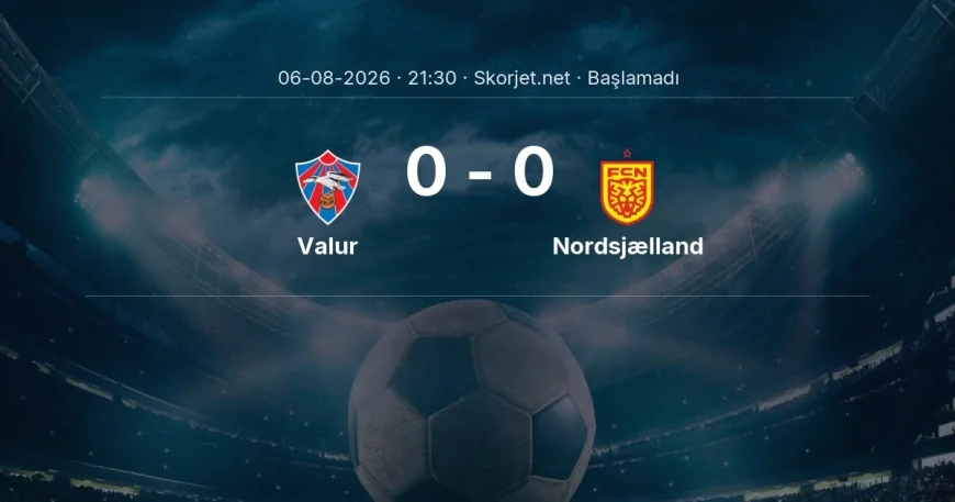 Avrupa Konferans Ligi: Valur - Nordsjælland maç bilgileri