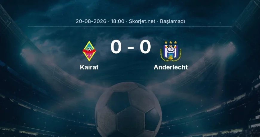 Avrupa Ligi: Kairat - Anderlecht maç bilgileri