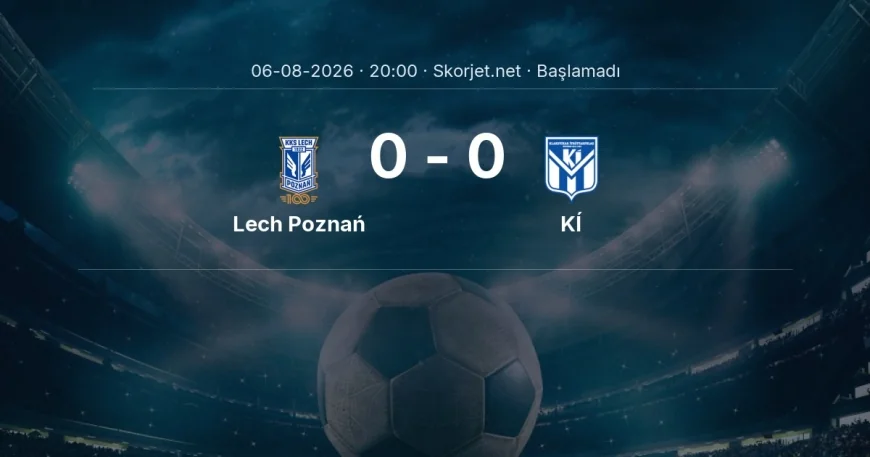 Lech Poznań - KÍ maçı öncesi | Avrupa Ligi