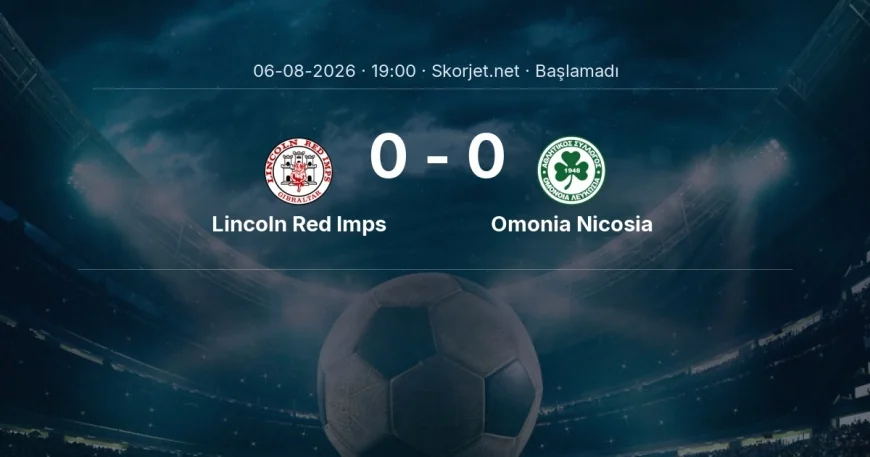 Avrupa Ligi: Lincoln Red Imps - Omonia Nicosia maç bilgileri