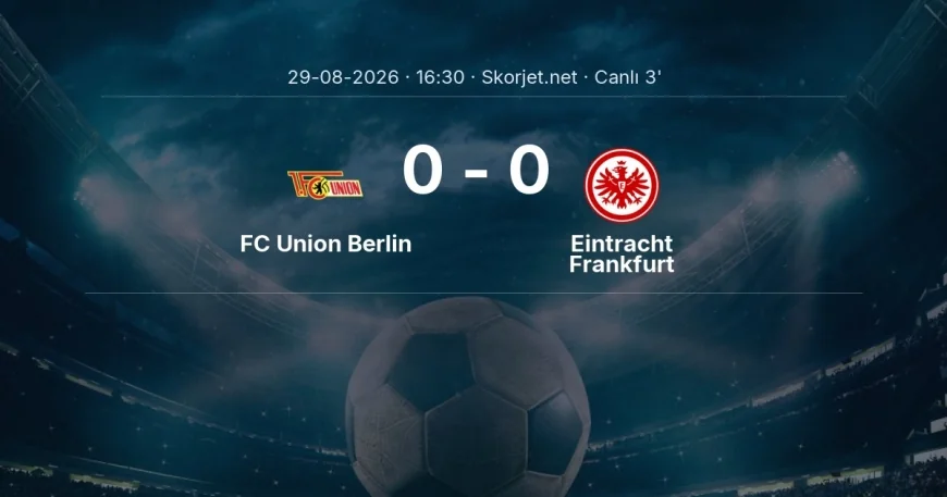 MAÇ BAŞLADI | FC Union Berlin - Eintracht Frankfurt
