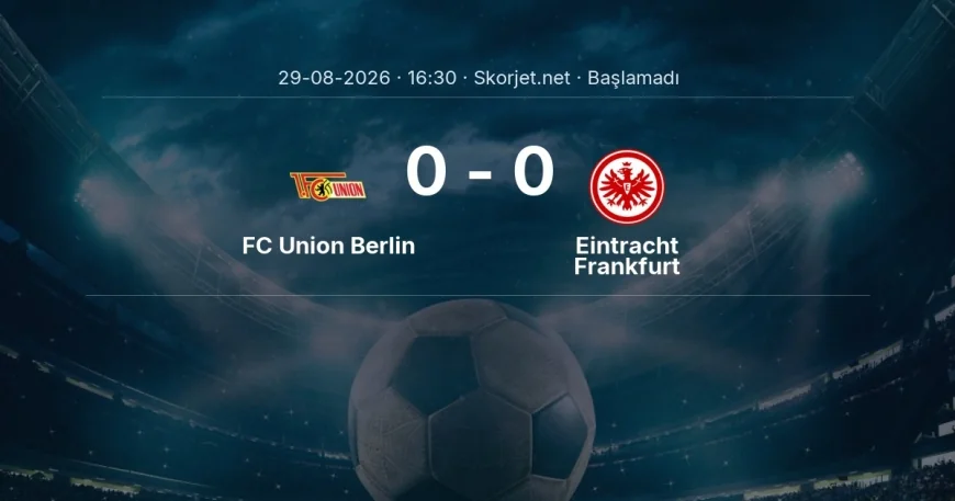 FC Union Berlin - Eintracht Frankfurt muhtemel ilk 11'ler | Bundesliga