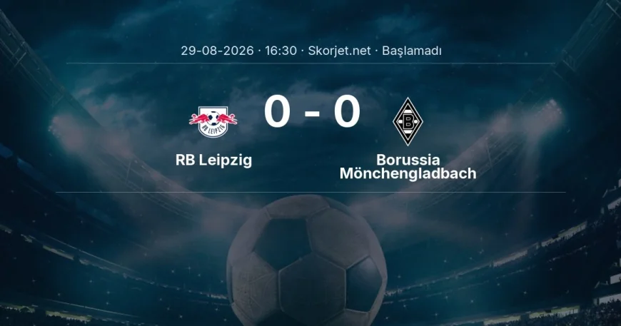 Bundesliga: RB Leipzig - Borussia Mönchengladbach kadro ve maç öncesi