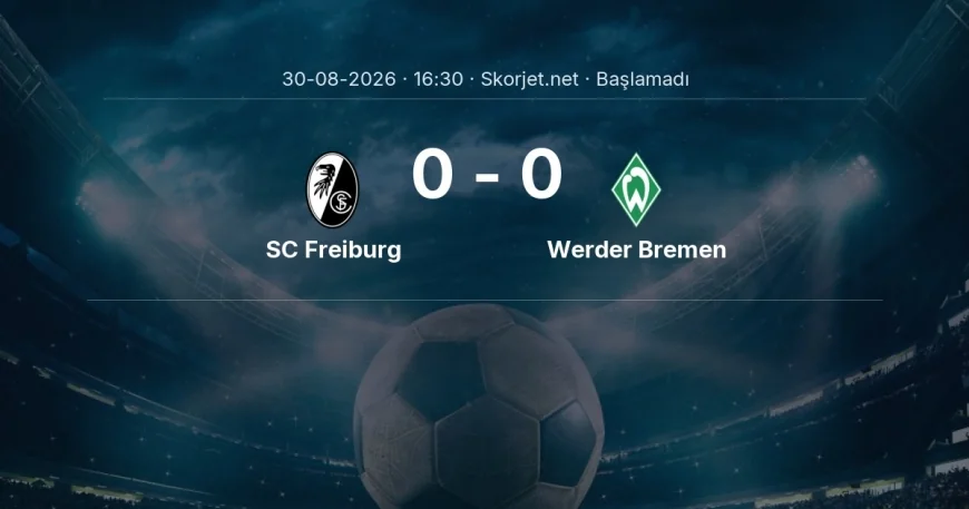 SC Freiburg - Werder Bremen muhtemel ilk 11'ler | Bundesliga