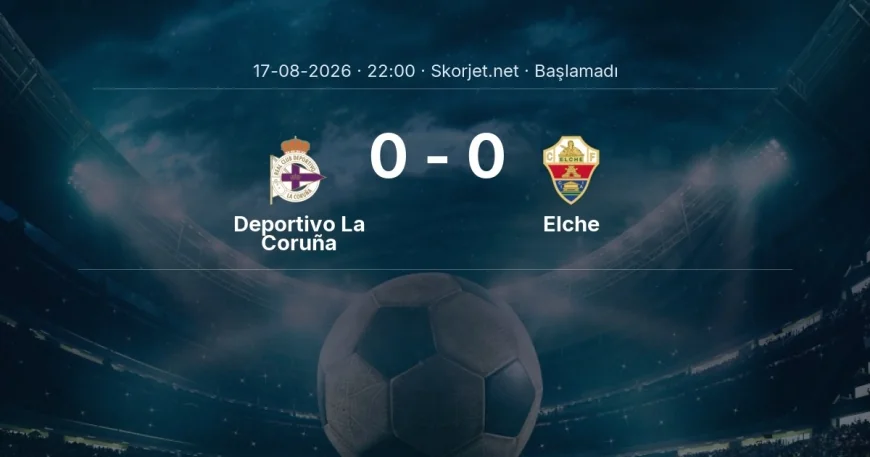 Deportivo La Coruña - Elche maçı ne zaman, saat kaçta? | La Liga