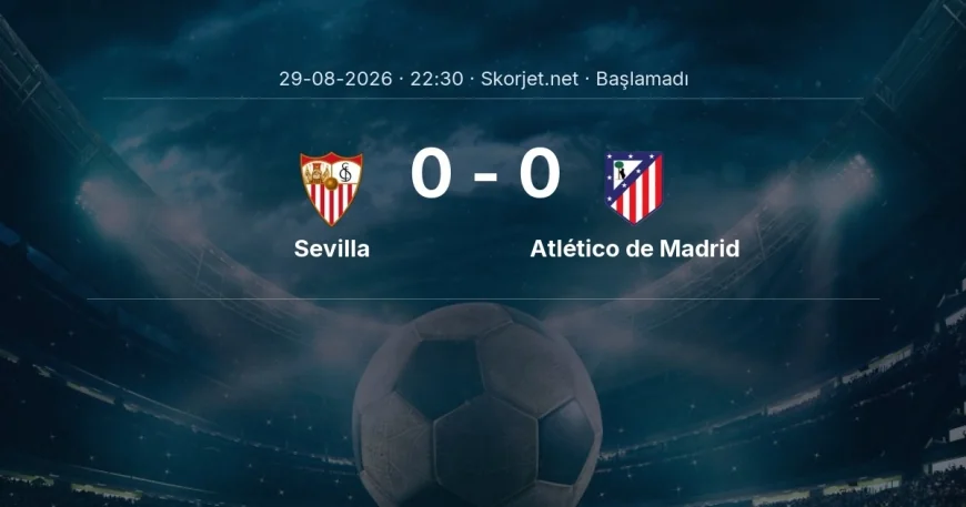 Sevilla - Atlético de Madrid muhtemel ilk 11'ler | La Liga