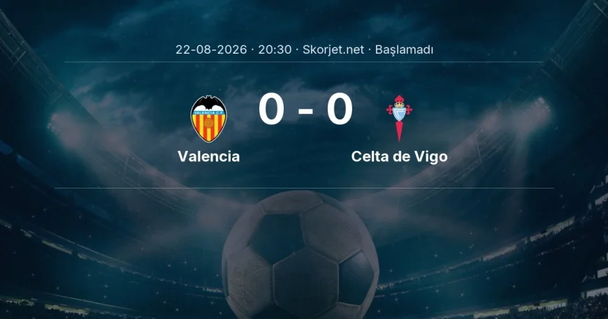La Liga: Valencia - Celta de Vigo kadro ve maç öncesi