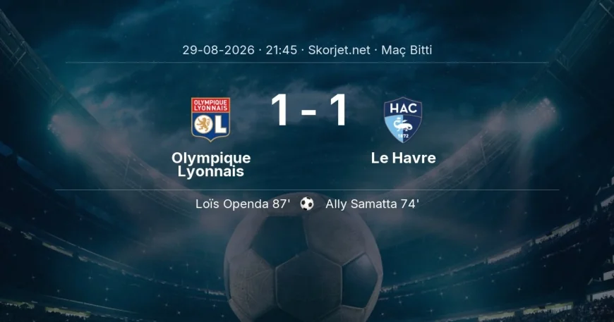 Maç sonucu: Olympique Lyonnais 1-1 Le Havre | Ligue 1