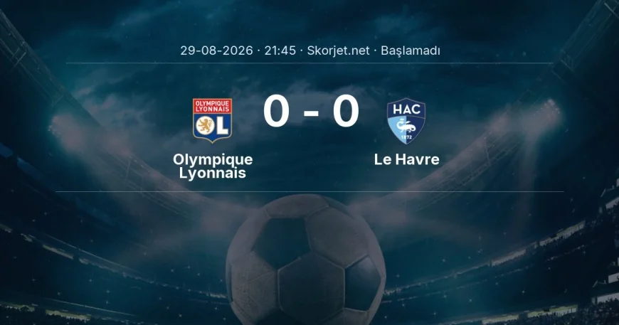 Olympique Lyonnais - Le Havre muhtemel ilk 11'ler | Ligue 1