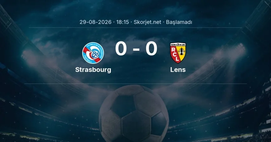 Strasbourg - Lens maçı ne zaman, saat kaçta? | Ligue 1