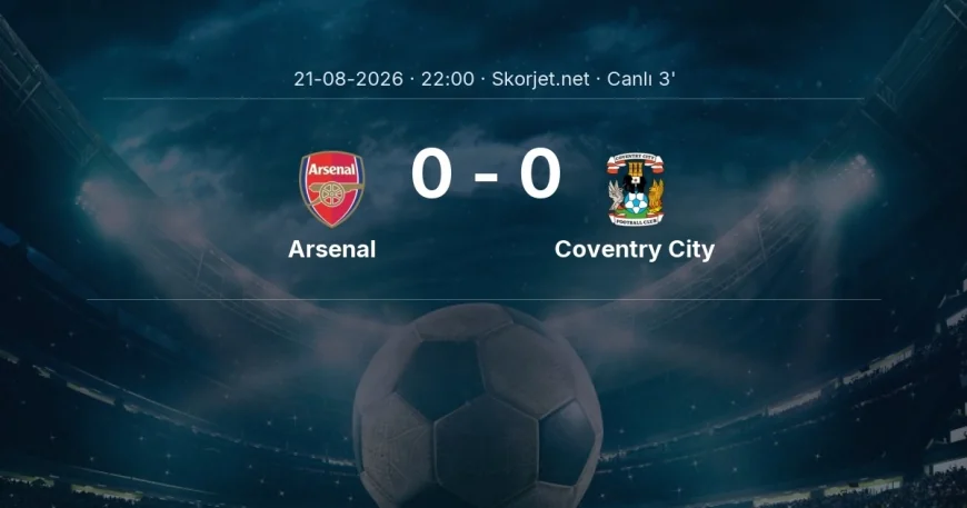 Premier Lig: Arsenal - Coventry City maçı başladı