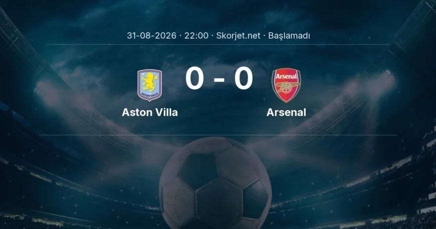 Aston Villa - Arsenal muhtemel ilk 11'ler | Premier Lig