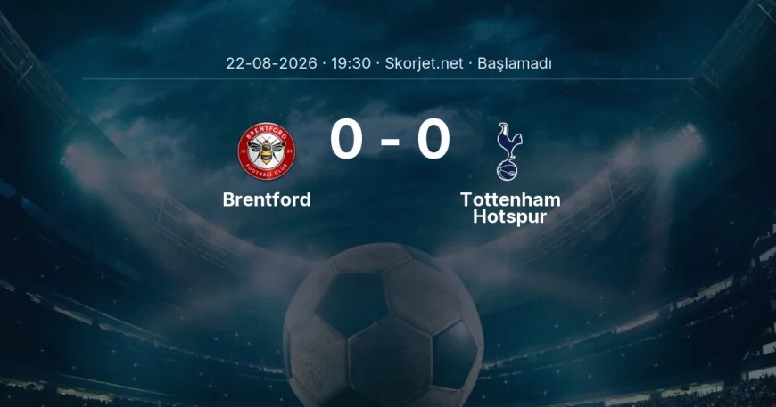 Brentford - Tottenham Hotspur muhtemel ilk 11'ler | Premier Lig