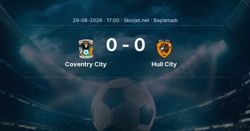 Premier Lig: Coventry City - Hull City kadro ve maç öncesi