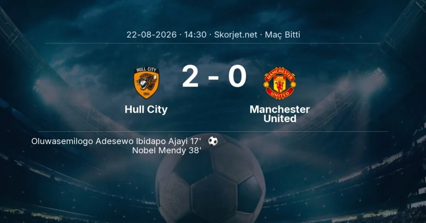 Hull City 2-0 Manchester United - maç özeti | Premier Lig