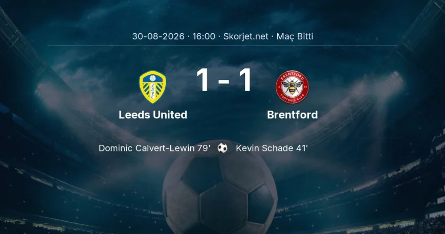 Premier Lig | Leeds United 1-1 Brentford sonucu