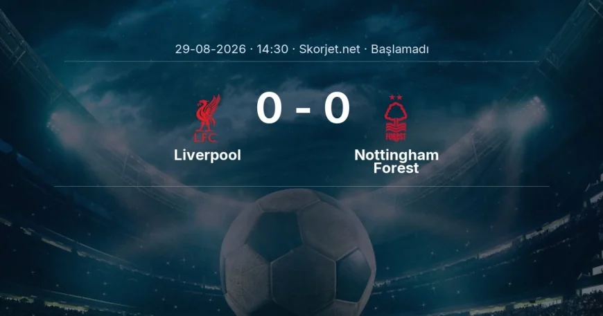 Premier Lig: Liverpool - Nottingham Forest kadro ve maç öncesi