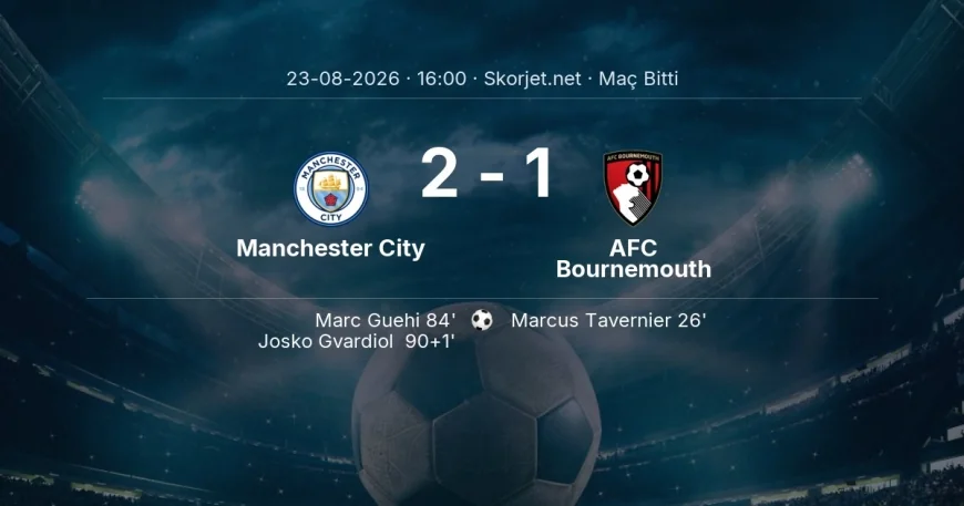 Manchester City 2-1 AFC Bournemouth - maç özeti | Premier Lig