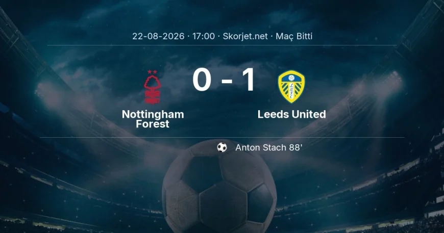 Nottingham Forest 0-1 Leeds United - maç özeti | Premier Lig