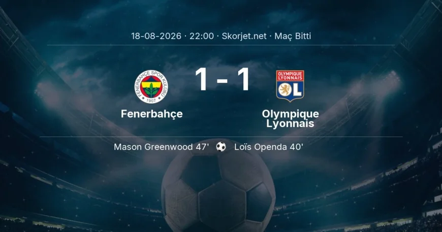 Şampiyonlar Ligi | Fenerbahçe 1-1 Olympique Lyonnais sonucu