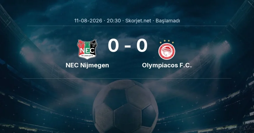 Şampiyonlar Ligi: NEC Nijmegen - Olympiacos F.C. kadro ve maç öncesi
