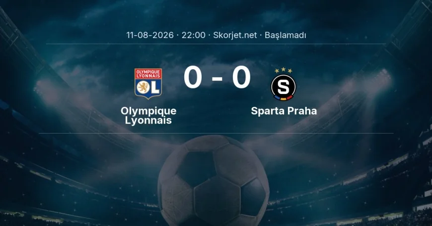 Şampiyonlar Ligi: Olympique Lyonnais - Sparta Praha maç bilgileri