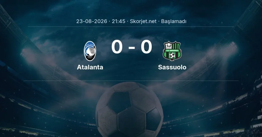 Atalanta - Sassuolo maçı ne zaman, saat kaçta? | Serie A