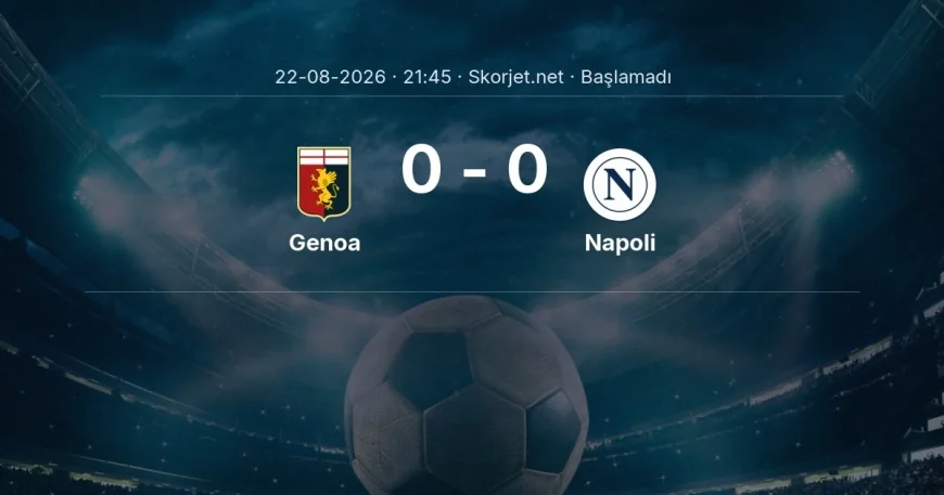 Genoa - Napoli maçı ne zaman, saat kaçta? | Serie A