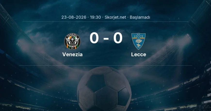 Venezia - Lecce maçı ne zaman, saat kaçta? | Serie A