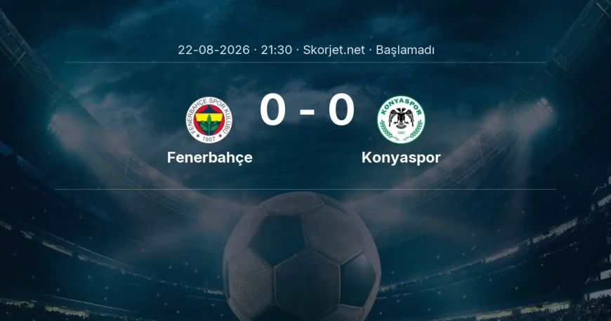 Fenerbahçe - Konyaspor maçı öncesi | Süper Lig
