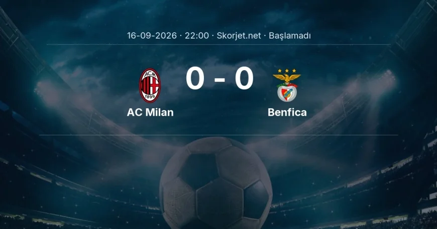 Avrupa Ligi: AC Milan - Benfica maç bilgileri