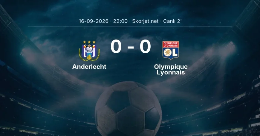 Avrupa Ligi: Anderlecht - Olympique Lyonnais maçı başladı