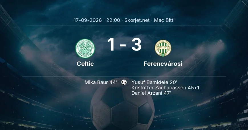Celtic 1-3 Ferencvárosi - maç özeti | Avrupa Ligi