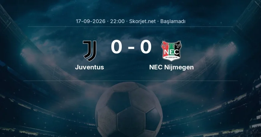 Avrupa Ligi: Juventus - NEC Nijmegen kadro ve maç öncesi
