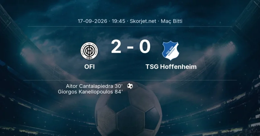 OFI 2-0 TSG Hoffenheim - maç özeti | Avrupa Ligi