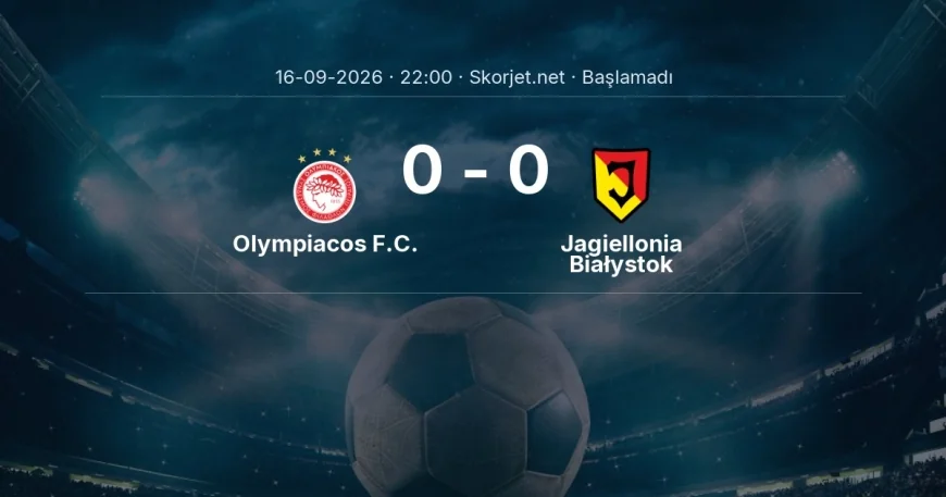 Avrupa Ligi: Olympiacos F.C. - Jagiellonia Białystok kadro ve maç öncesi