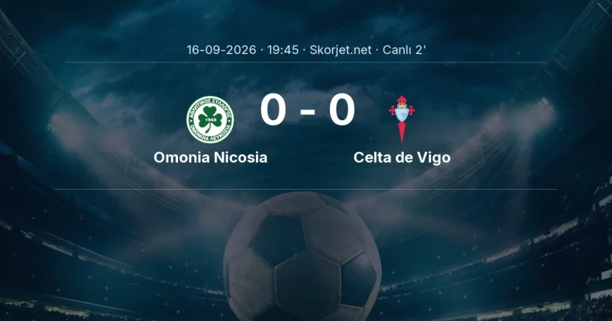 Omonia Nicosia - Celta de Vigo maçı başladı | Avrupa Ligi