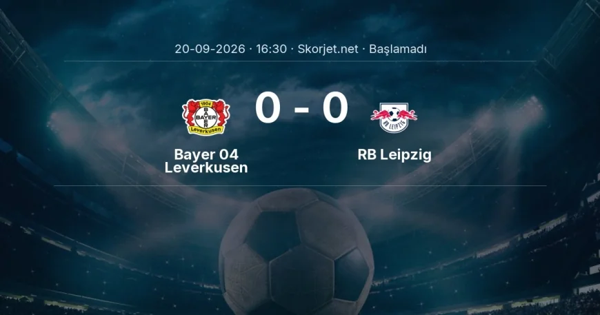 Bundesliga: Bayer 04 Leverkusen - RB Leipzig kadro ve maç öncesi