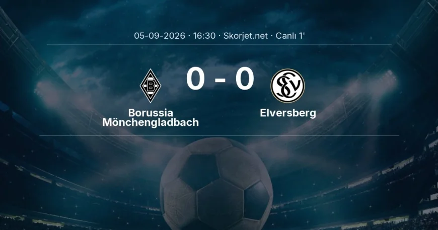 Bundesliga: Borussia Mönchengladbach - Elversberg maçı başladı