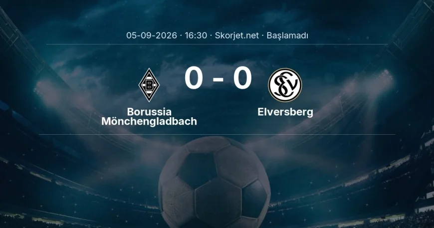Borussia Mönchengladbach - Elversberg maçı ne zaman, saat kaçta? | Bundesliga