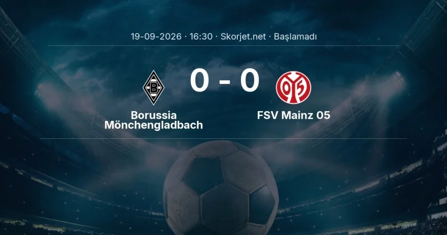 Borussia Mönchengladbach - FSV Mainz 05 maçı ne zaman, saat kaçta? | Bundesliga