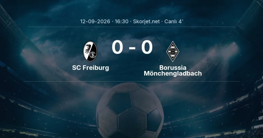MAÇ BAŞLADI | SC Freiburg - Borussia Mönchengladbach