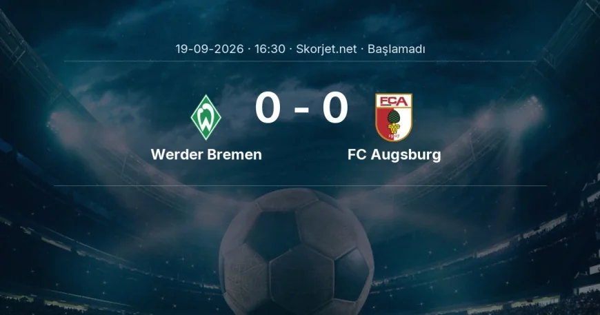 Werder Bremen - FC Augsburg muhtemel ilk 11'ler | Bundesliga