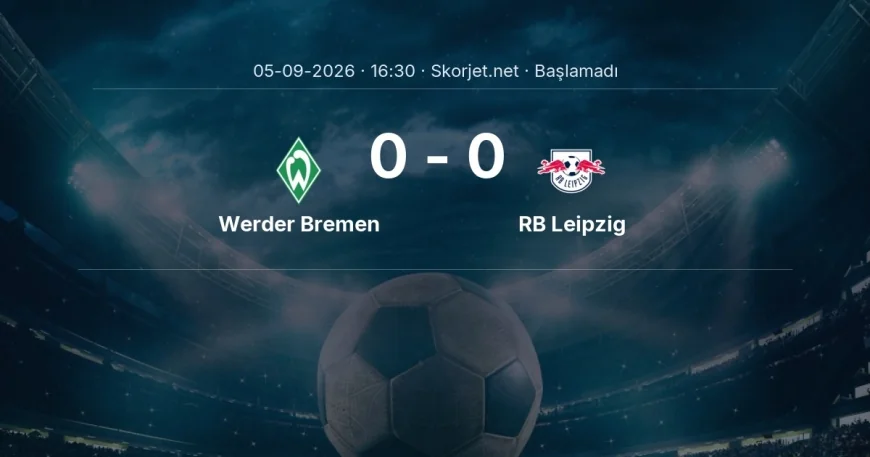 Werder Bremen - RB Leipzig muhtemel ilk 11'ler | Bundesliga