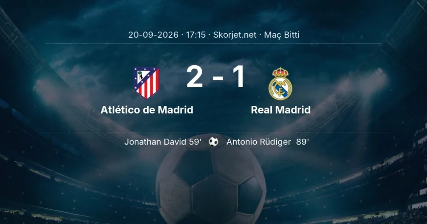 Atlético de Madrid 2-1 Real Madrid - maç özeti | La Liga
