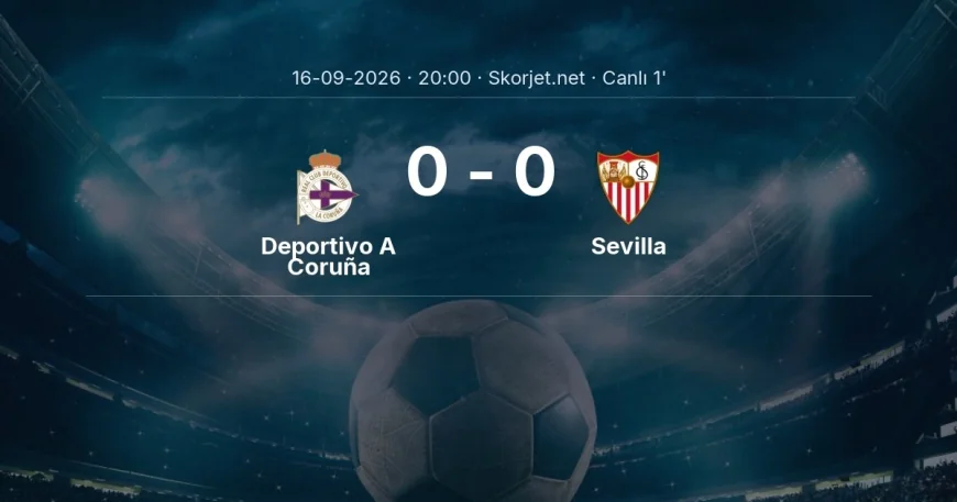 MAÇ BAŞLADI | Deportivo A Coruña - Sevilla