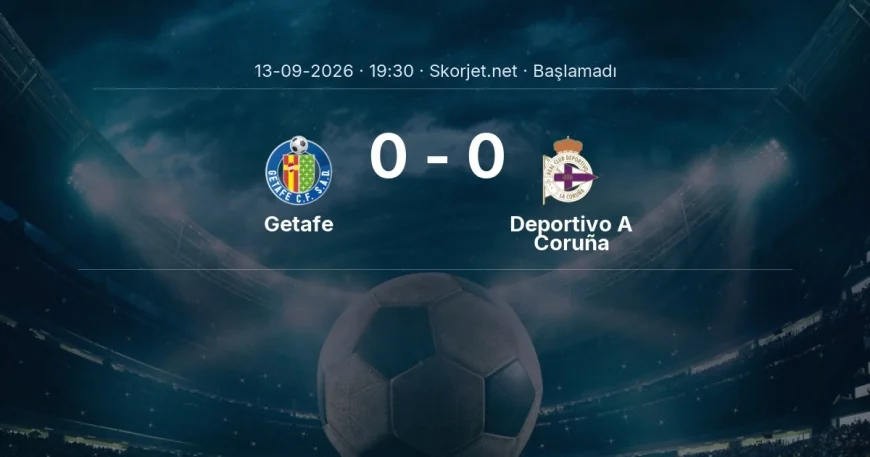 Getafe - Deportivo A Coruña maçı ne zaman, saat kaçta? | La Liga