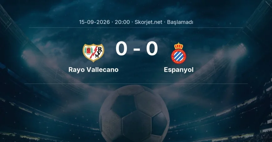 La Liga: Rayo Vallecano - Espanyol maç bilgileri