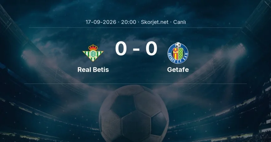 Real Betis - Getafe maçı başladı | La Liga