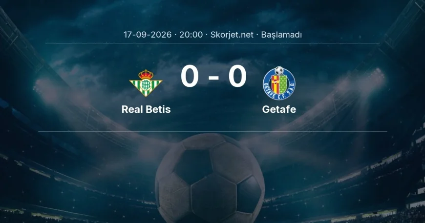 La Liga: Real Betis - Getafe kadro ve maç öncesi
